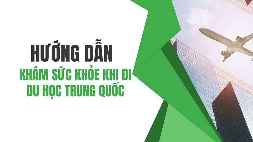HƯỚNG DẪN KHÁM SỨC KHỎE DU HỌC TRUNG QUỐC 2026 CHI TIẾT A–Z